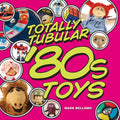 Totally Tubular '80s Toys Hardcover D371948